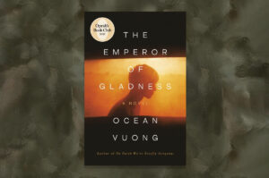 Pastor’s Book Club News - The Emperor of Gladness by Ocean Vuong